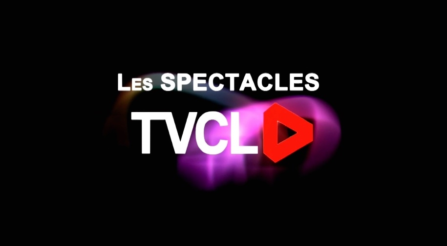 Tvcl Les Spectacles TVCL